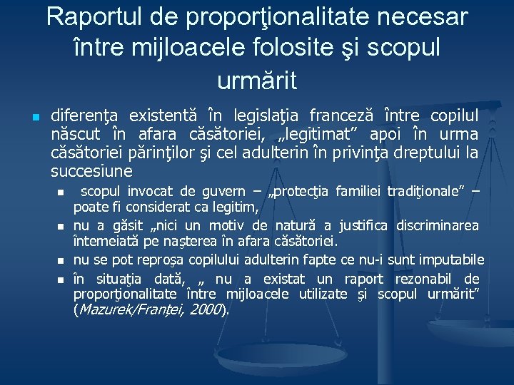 Raportul de proporţionalitate necesar între mijloacele folosite şi scopul urmărit n diferenţa existentă în