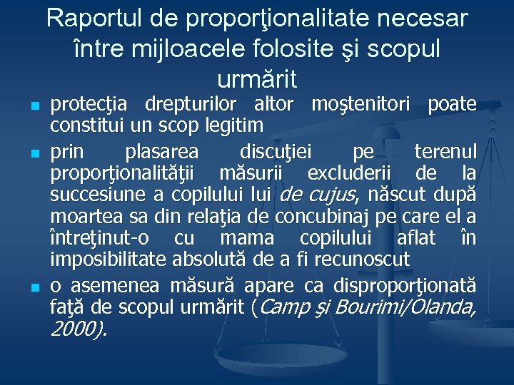 Raportul de proporţionalitate necesar între mijloacele folosite şi scopul urmărit n n n protecţia