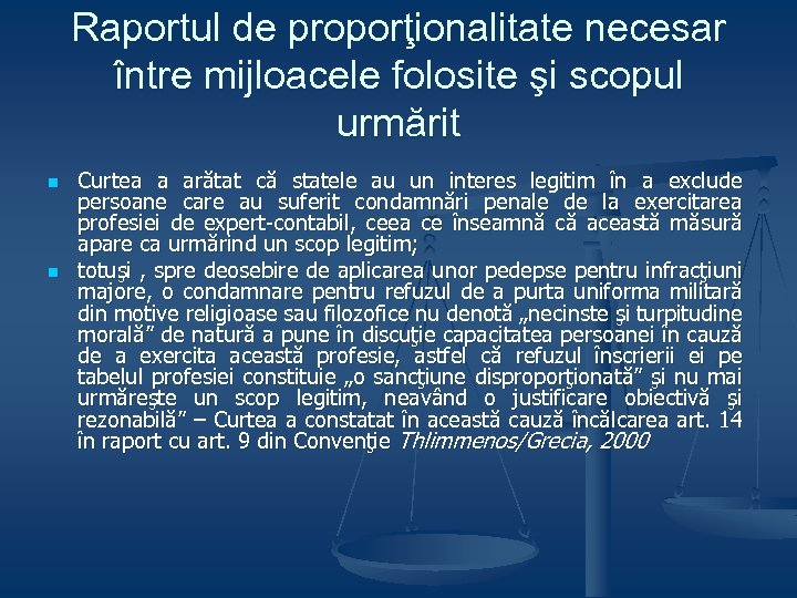 Raportul de proporţionalitate necesar între mijloacele folosite şi scopul urmărit n n Curtea a