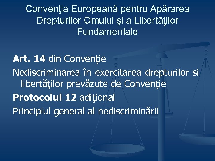 Convenţia Europeană pentru Apărarea Drepturilor Omului şi a Libertăţilor Fundamentale Art. 14 din Convenţie