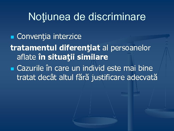 Noţiunea de discriminare Convenţia interzice tratamentul diferenţiat al persoanelor aflate în situaţii similare n
