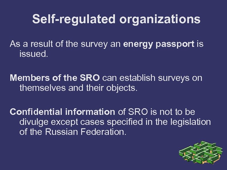 Self-regulated organizations As a result of the survey an energy passport is issued. Members