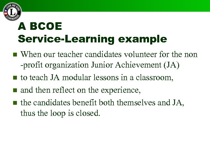 A BCOE Service-Learning example n n When our teacher candidates volunteer for the non