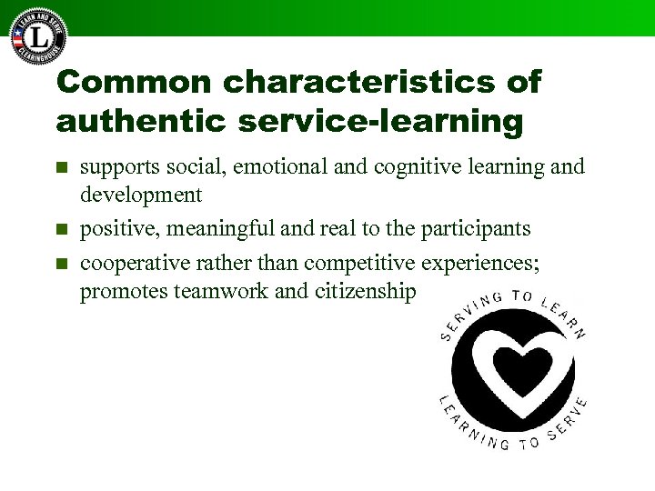 Common characteristics of authentic service-learning n n n supports social, emotional and cognitive learning