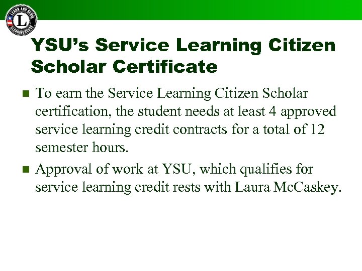 YSU’s Service Learning Citizen Scholar Certificate n n To earn the Service Learning Citizen