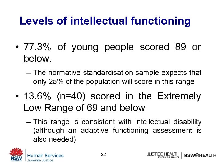 Levels of intellectual functioning • 77. 3% of young people scored 89 or below.