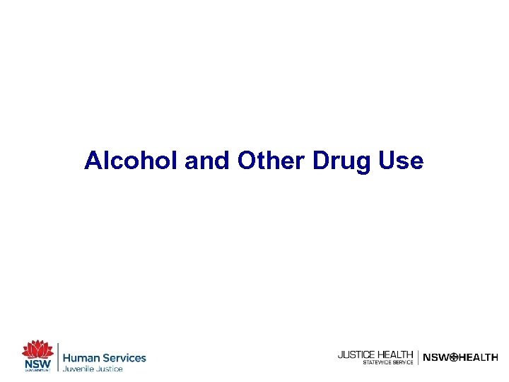Alcohol and Other Drug Use 