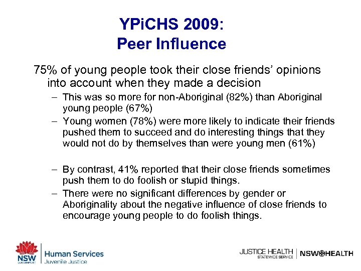 YPi. CHS 2009: Peer Influence 75% of young people took their close friends’ opinions