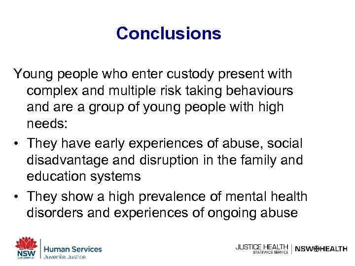 Conclusions Young people who enter custody present with complex and multiple risk taking behaviours