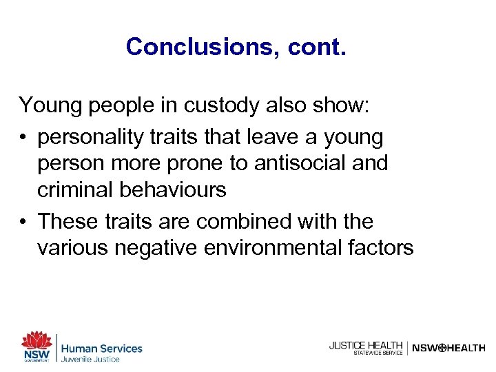 Conclusions, cont. Young people in custody also show: • personality traits that leave a