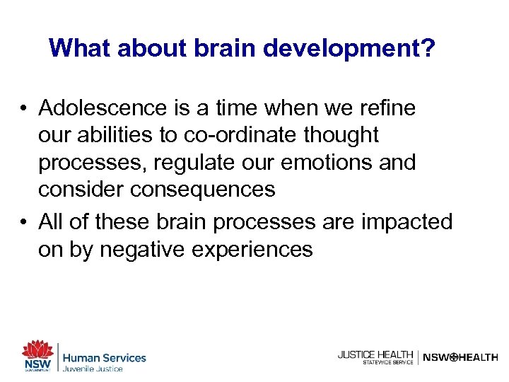What about brain development? • Adolescence is a time when we refine our abilities