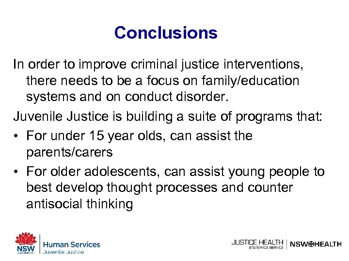 Conclusions In order to improve criminal justice interventions, there needs to be a focus
