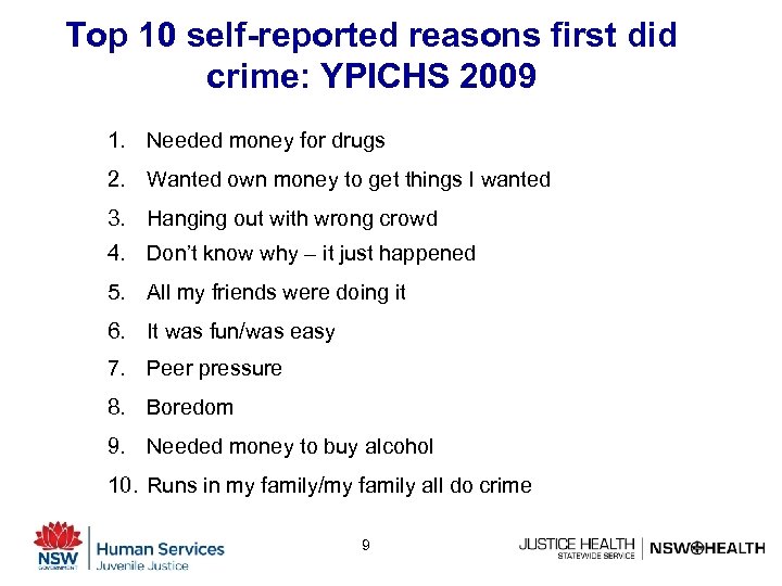 Top 10 self-reported reasons first did crime: YPICHS 2009 1. Needed money for drugs