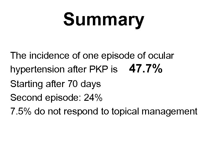 Summary The incidence of one episode of ocular hypertension after PKP is 47. 7%