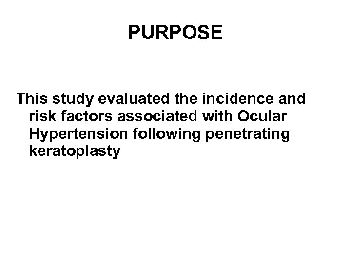 PURPOSE This study evaluated the incidence and risk factors associated with Ocular Hypertension following