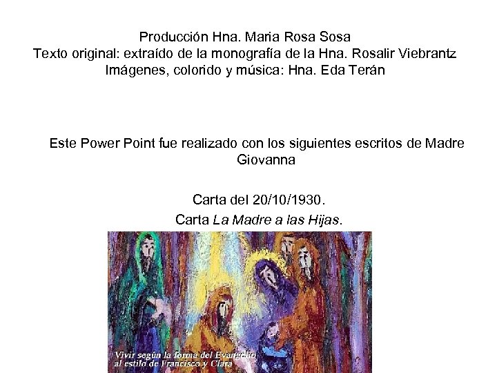 Producción Hna. Maria Rosa Sosa Texto original: extraído de la monografía de la Hna.