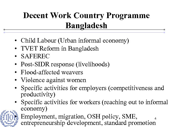 Decent Work Country Programme Bangladesh • • Child Labour (Urban informal economy) TVET Reform