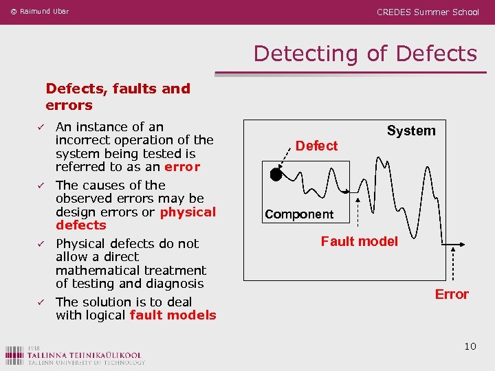 © Raimund Ubar CREDES Summer School Detecting of Defects, faults and errors ü ü