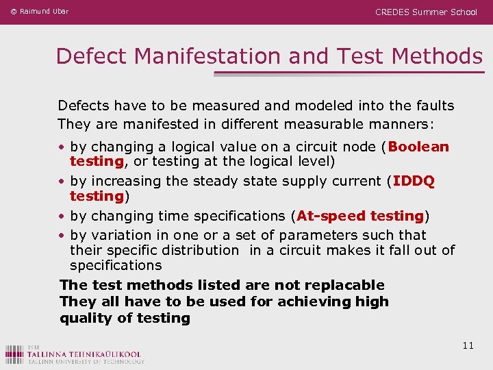 © Raimund Ubar CREDES Summer School Defect Manifestation and Test Methods Defects have to