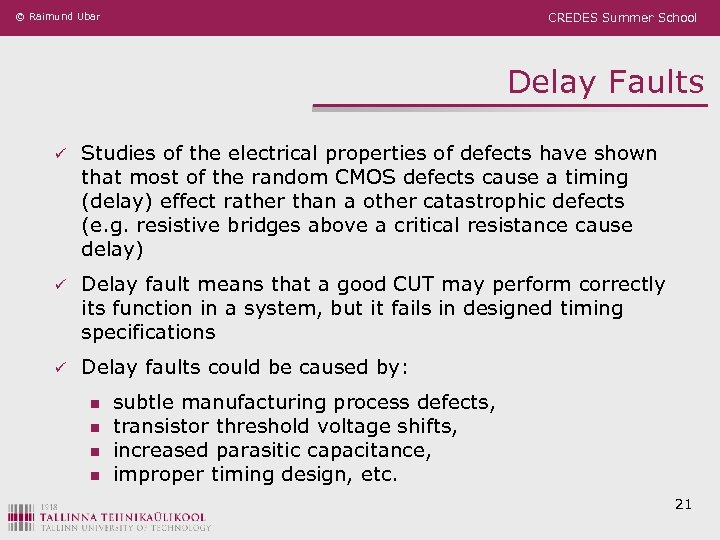 © Raimund Ubar CREDES Summer School Delay Faults ü Studies of the electrical properties