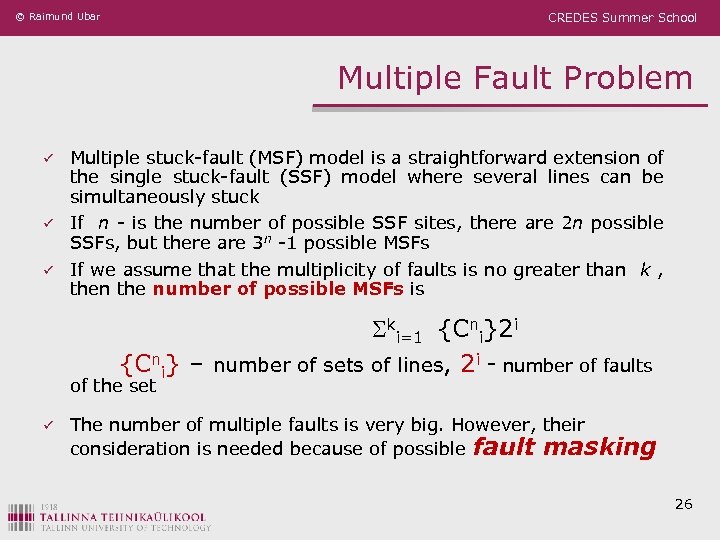 © Raimund Ubar CREDES Summer School Multiple Fault Problem ü ü ü Multiple stuck-fault