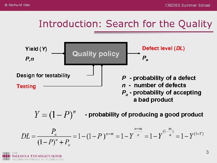© Raimund Ubar CREDES Summer School Introduction: Search for the Quality Yield (Y) P,