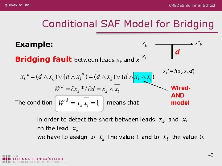 © Raimund Ubar CREDES Summer School Conditional SAF Model for Bridging Example: Bridging fault
