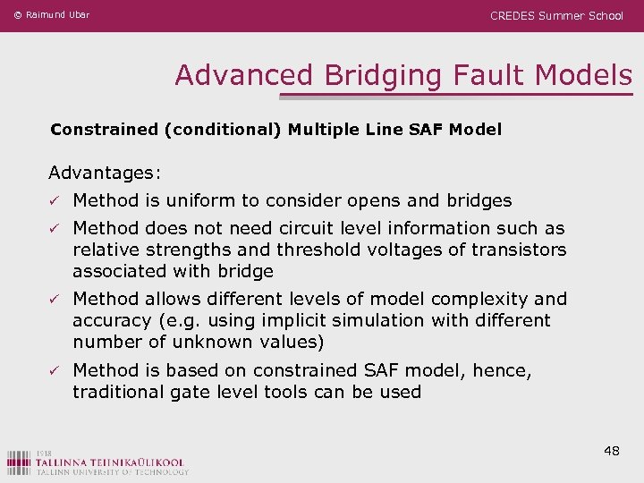 © Raimund Ubar CREDES Summer School Advanced Bridging Fault Models Constrained (conditional) Multiple Line