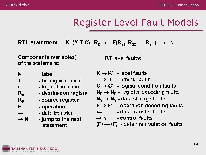 © Raimund Ubar CREDES Summer School Register Level Fault Models RTL statement K: (If