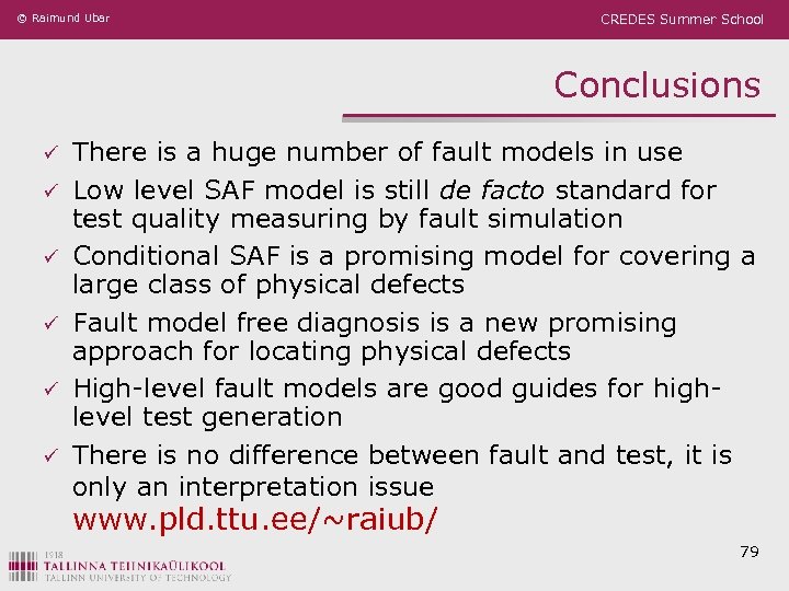 © Raimund Ubar CREDES Summer School Conclusions ü ü ü There is a huge