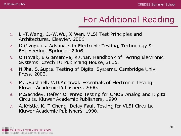 © Raimund Ubar CREDES Summer School For Additional Reading 1. 2. 3. 4. 5.