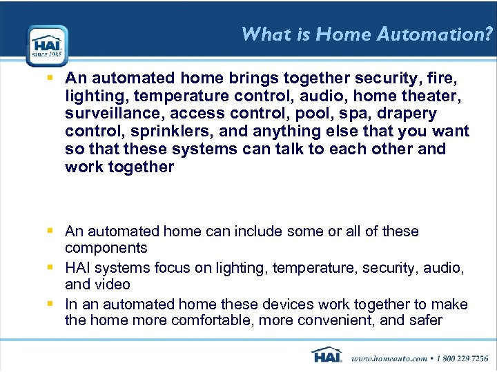 What is Home Automation? § An automated home brings together security, fire, lighting, temperature