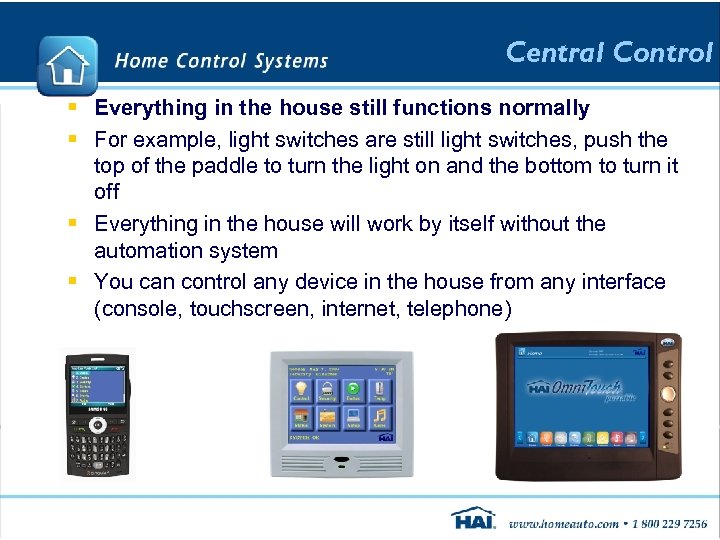 Central Control § Everything in the house still functions normally § For example, light
