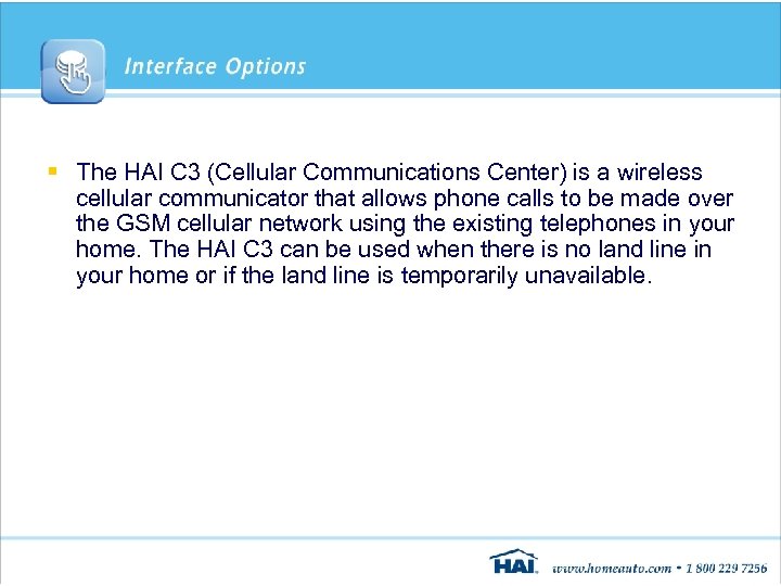 § The HAI C 3 (Cellular Communications Center) is a wireless cellular communicator that