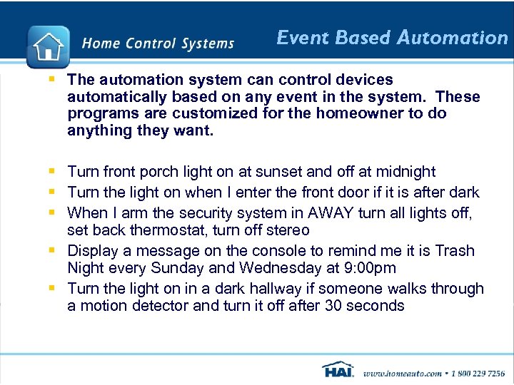 Event Based Automation § The automation system can control devices automatically based on any