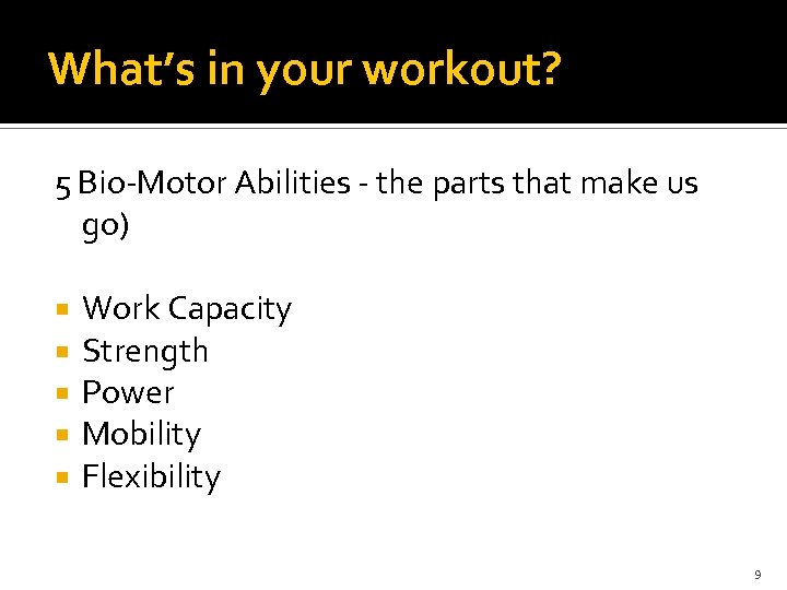 What’s in your workout? 5 Bio-Motor Abilities - the parts that make us go)