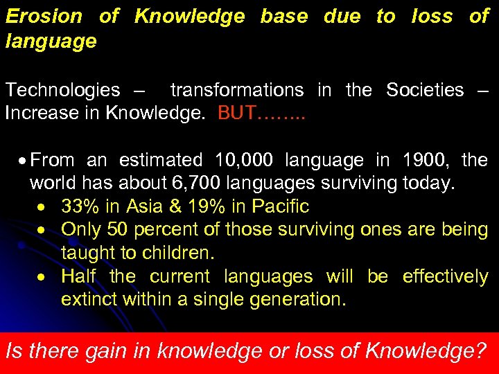 Erosion of Knowledge base due to loss of language Technologies – transformations in the