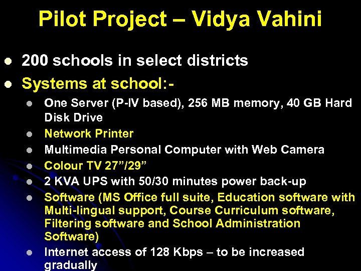 Pilot Project – Vidya Vahini l l 200 schools in select districts Systems at