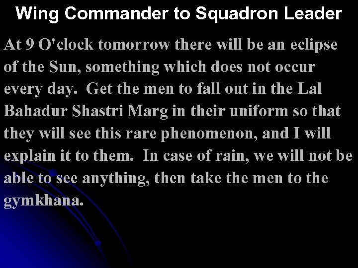 Wing Commander to Squadron Leader At 9 O'clock tomorrow there will be an eclipse