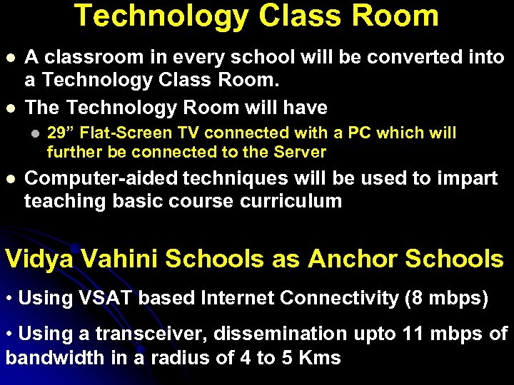 Technology Class Room l l A classroom in every school will be converted into