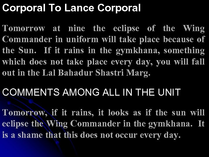 Corporal To Lance Corporal Tomorrow at nine the eclipse of the Wing Commander in