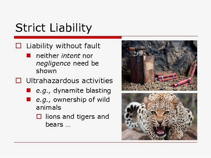 Strict Liability o Liability without fault n neither intent nor negligence need be shown