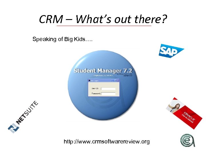 CRM – What’s out there? Speaking of Big Kids…. http: //www. crmsoftwarereview. org 