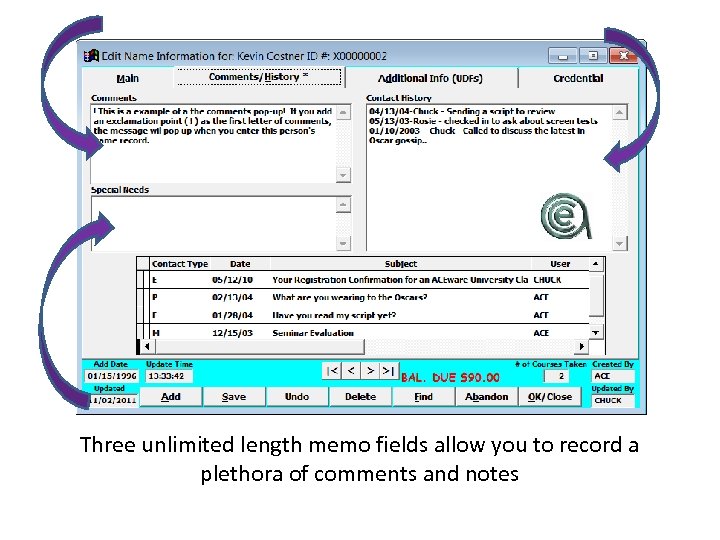 Three unlimited length memo fields allow you to record a plethora of comments and