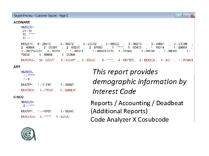 This report provides demographic information by Interest Code Reports / Accounting / Deadbeat (Additional