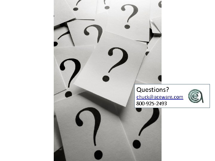 Questions? chuck@aceware. com 800 -925 -2493 