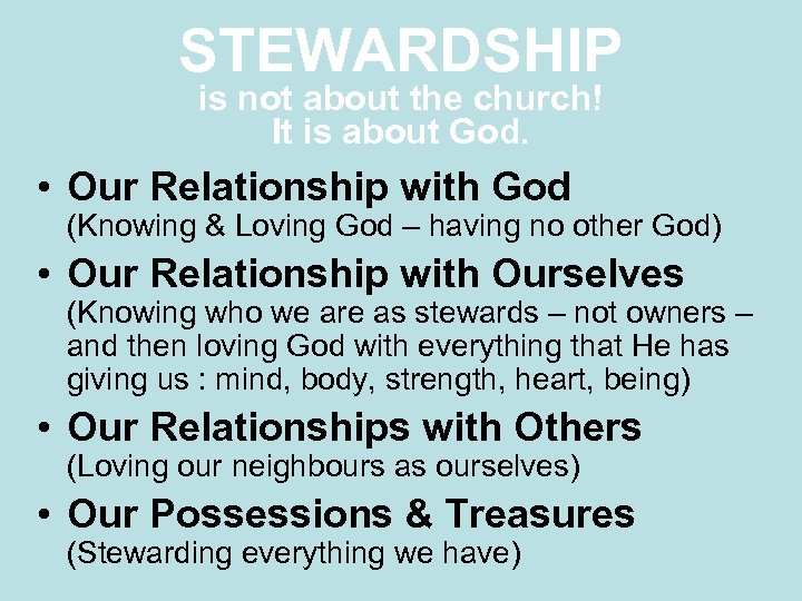 STEWARDSHIP is not about the church! It is about God. • Our Relationship with