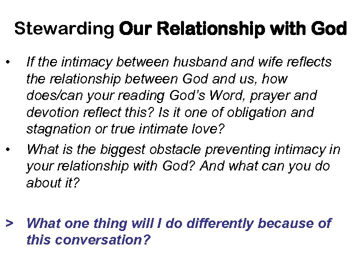 Stewarding Our Relationship with God • • If the intimacy between husband wife reflects