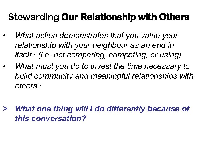 Stewarding Our Relationship with Others • • What action demonstrates that you value your