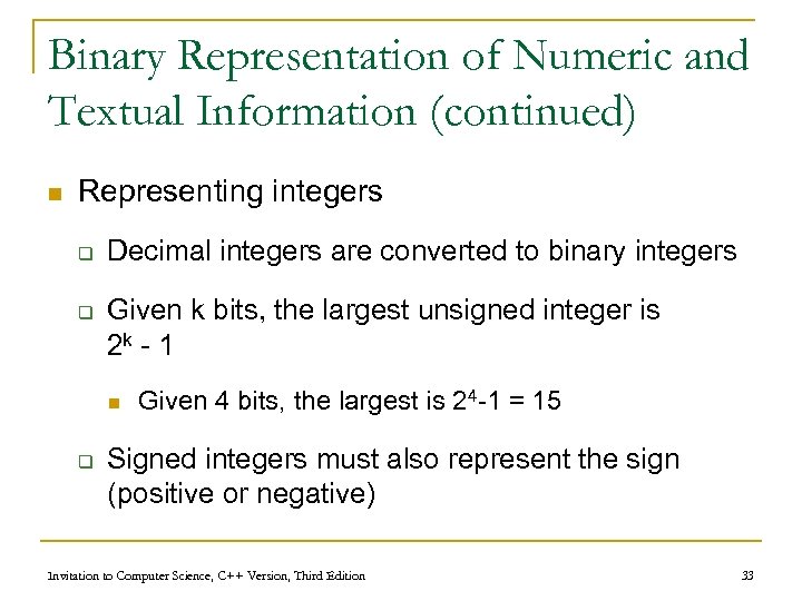 Binary Representation of Numeric and Textual Information (continued) n Representing integers q q Decimal